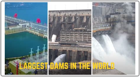 Top 10 Largest Dams In The World In 2024