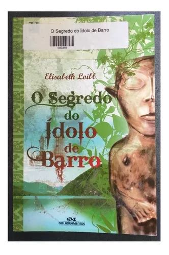 Livro O Segredo Do Ídolo De Barro De Elisabeth Loibl MercadoLivre