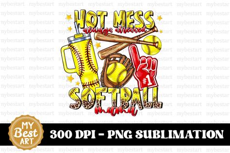 Hot Mess Always Stressed Softball Mama P Graphic By Mybestart Creative Fabrica