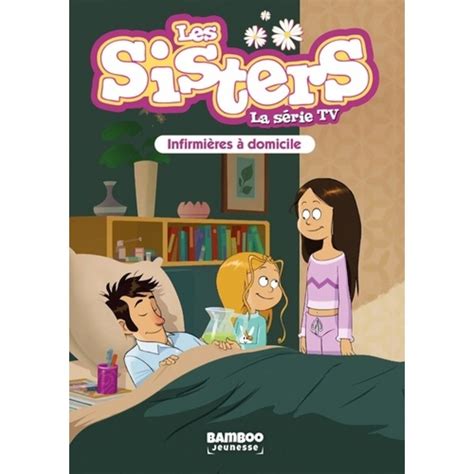 Les Sisters La Serie Tv Tome 35 Infirmieres A Domicile Poinot