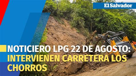 Noticiero LPG 22 De Agosto Habilitan Paso En Los Chorros Tras