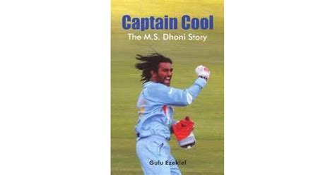 Captain Cool The Msdhoni Story By Gulu Ezekiel