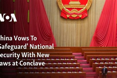 China Vows To Safeguard National Security With New Laws At Conclave