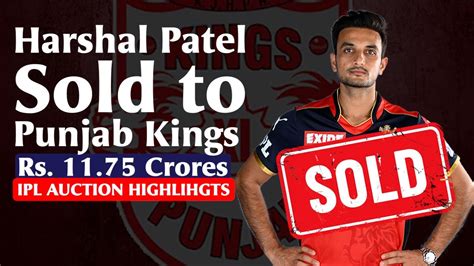 Ipl Auction Highlights Harshal Patel Goes To Punjab Kings For Rs