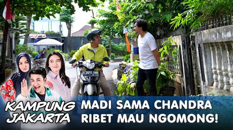 Madi Sama Chandra Mau Ngomong Aja Ribet Kampung Jakarta Youtube