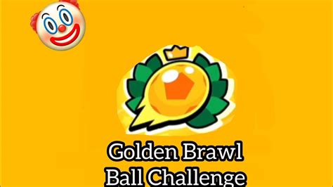 Golden Brawl Ball Challenge YouTube