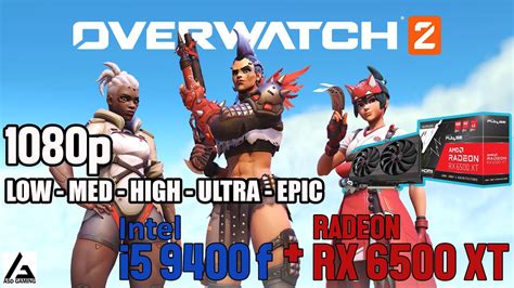 AMD RX 6500 4GB I5 9400F Overwatch 2 1080p Epic Ultra High