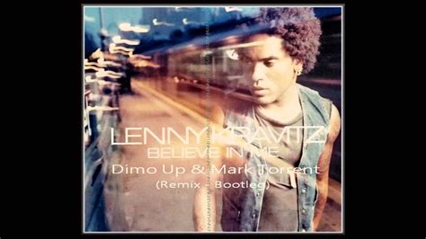 Lenny Kravitz Believe In Me Dimo Up Mark Torrent Remix Bootleg