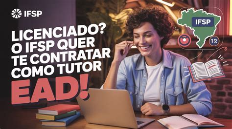 Ifsp Tutor Ead Especialização - Tem licenciatura? O IFSP pode te contratar para ser tutor EAD. Veja ...