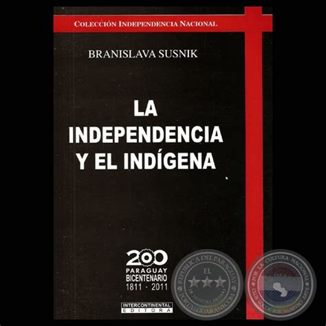 Portal Guaraní La Independencia Y El IndÍgena Ensayos De Branislava