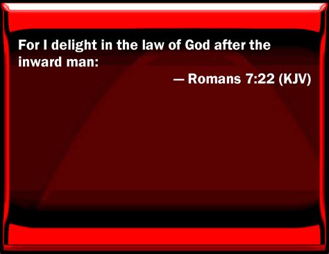Romans 722 For I Delight In The Law Of God After The Inward Man