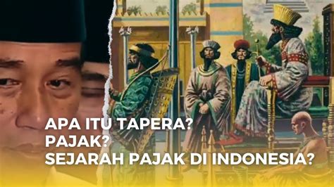 Saya Menjelaskan Apa Itu Tapera Pajak Dan Sejarah Pajak Di Indonesia