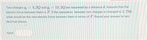 Solved Two Charges Q142q ﻿and Q2132q ﻿are Separated By A