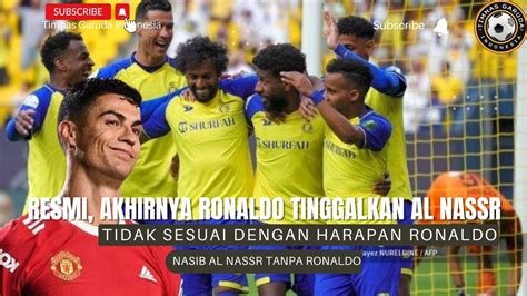 Resmi Ronaldo Tinggalkan Al Nassr Bagaimana Nasib Al Nasr Tanpa