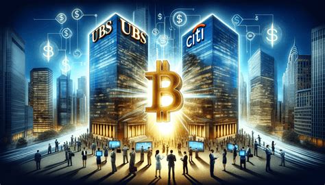 Bitcoin Boom Trillion Dollar Giants UBS And Citi Roll Out BTC ETF