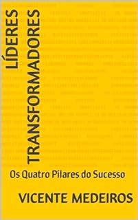 Líderes Transformadores Os Quatro Pilares do Sucesso eBook Resumo