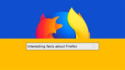 15 Interesting Facts about Mozilla Firefox