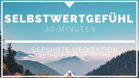 Geführte Meditation Selbstwertgefühl 30 Minuten mit Nicola YouTube