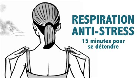 Respiration anti stress 15 minutes pour se détendre YouTube