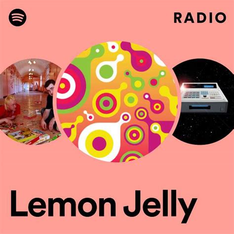 Lemon Jelly Radio Playlist By Spotify Spotify