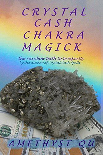 Crystal Cash Chakra Magick The Rainbow Path To Prosperity Exploring