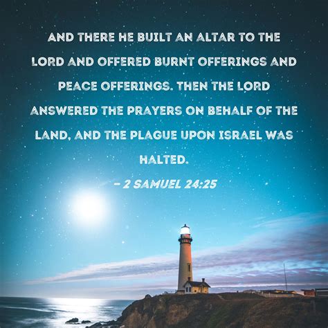 2 Samuel 24:25 And there he built an altar to the LORD and offered
