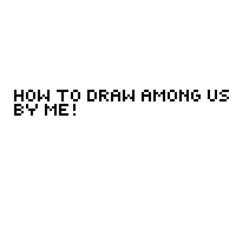 Pixilart How To Draw Among Us By Cool Drawer1123