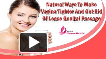 Ppt Natural Ways To Make Vagina Tighter And Get Rid Of Loose Genital Passage Powerpoint