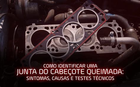 Cabeçote Queimado Sintomas
