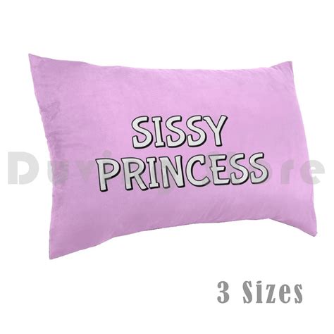 Sissy Princess Pillow Case Printed 35x50 Sissy Sissification Sissy Princess Princess Sissies