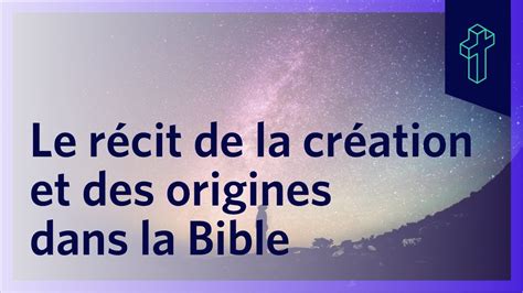 Comment comprendre le récit de la création et des origines dans la