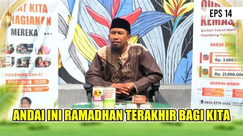 ANDAI INI RAMADHAN TERAKHIR BAGI KITA USTADZ KUSDIAWAN LC 14 YouTube