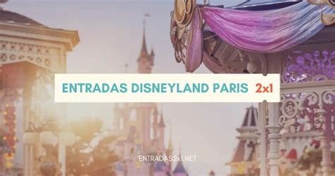 Entradas Disneyland Paris 2x1 Precio 2024 Descuentos Ofertas