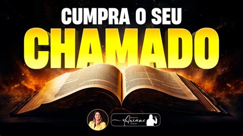 Cumpra O Seu Chamado Chamado Prof Tico Arianeiracet Youtube