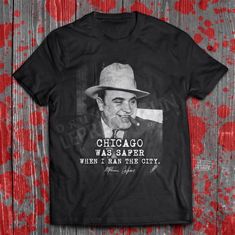 Al Capone - Chicago was Safer Shirt – Drunken Leprechaun Creations