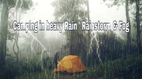 Solo Camping In Heavy Rain Rainstorm Fog Relaxing Enjoying A Heavy