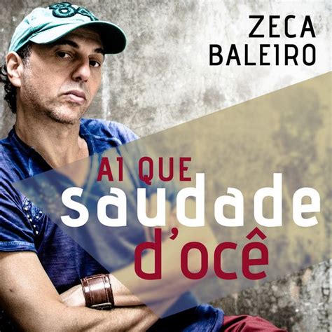 Letra De Zeca Baleiro Ai Que Saudade D'ocê