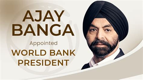 Ajay Banga Selected World Bank President World Bank President