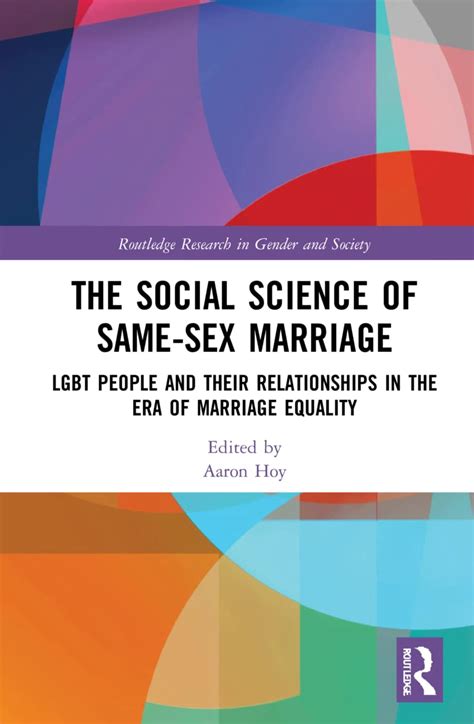 The Social Science Of Same Sex Marriage Routledge Research In Gender And Society Hoy Aaron
