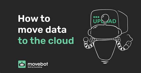 move data   cloud movebot data migration tool