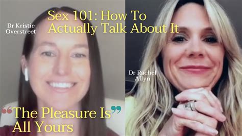 Sex 101 How To Actually Talk About It With Dr Rachel Allyn And Dr