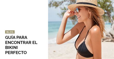 Guía para encontrar el bikini perfecto