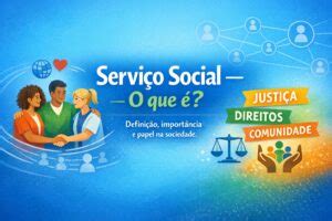 Que É Serviço Social - Serviço Social: O que é e como funciona?