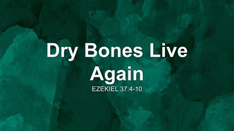 Dry Bones Live Again Sermon by Sermon Research Assistant, Ezekiel 37:4 ...