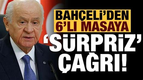 Son dakika haberi Devlet Bahçeli den 6 lı masaya sürpriz çağrı