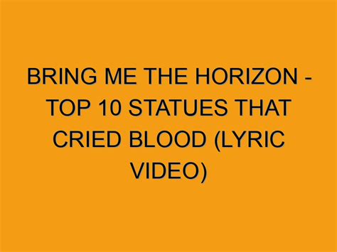 Bring Me The Horizon Top Statues That Cried Blood Lyric Video