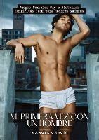 Mi Primera Vez Con Un Hombre Juegos Sexuales Gay E Historias Explicitas Tabu Para Hombres