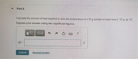 Calculate The Amount Of Heat Required To Raise The Temperature Of A 30