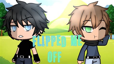 Flipped Me Off Gay Glmm Part Youtube