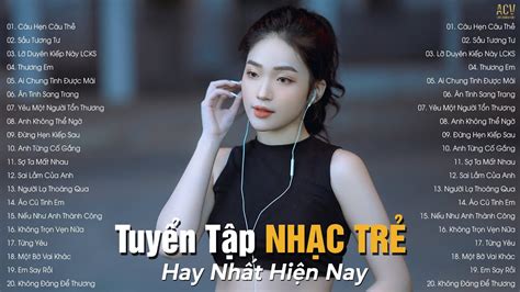 Nhạc Trẻ Hay Nhất Hiện Nay Tuyển Tập Nhạc Trẻ Hot Hit BXH Nhạc